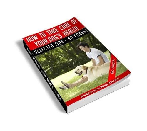 How to Take Care of Your Dogs Health E-Book - petguardiansupplies